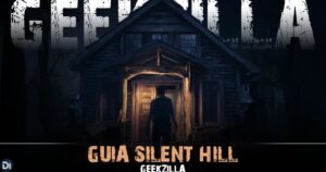 Guia Silent Hill Geekzilla: The Ultimate Guide for Gamers, Fans & New Explorers (2025)